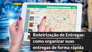 blog 16 Roteirização de Entregas: como organizar suas entregas de forma rápida