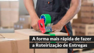 blog 12 A forma mais rápida de fazer a Roteirização de Entregas