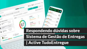 blog 8 Respondendo dúvidas sobre Sistema de Gestão de Entregas | Active TudoEntregue