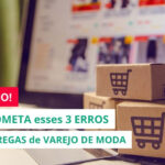 VAREJO DE MODA: 3 ERROS que você PRECISA EVITAR no CONTROLE de ENTREGAS