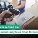 Entregas no mesmo dia: Como pequenos negócios estão fazendo e ganhando dos gigantes do e-commerce 