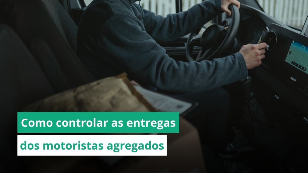 Motoristas agregados: Como ter mais controle das entregas e garantir qualidade 1
