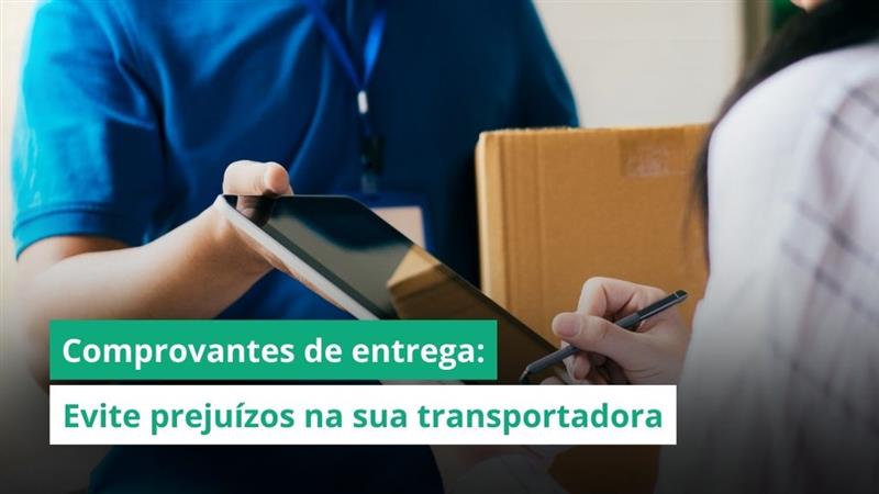 Você confere os comprovantes de entregas da sua transportadora? Veja como evitar grandes prejuízos 1
