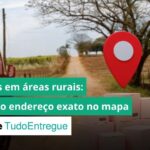 Entregas em áreas rurais? Precisão na roteirização: marque o endereço exato com geolocalização 4 Entregas em áreas rurais? Precisão na roteirização: marque o endereço exato com geolocalização