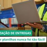 O dia da sua OPERAÇÃO DE ENTREGAS não deveria começar PRESO A UMA PLANILHA 